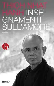 Thich Nhat Hanh - Insegnamenti sull'amore