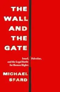 The Wall and the Gate: Israel, Palestine, and the Legal Battle for Human Rights (Repost)