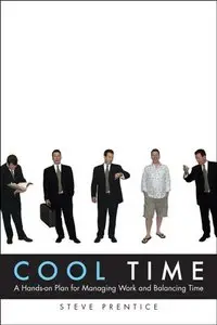 Cool Time: A Hands-on Plan for Managing Work and Balancing Time