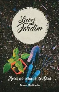 «Lições do meu jardim» by Telmo Martinello