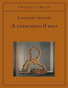 Leonardo Sciascia - A Ciascuno il suo