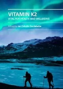 "Vitamin K2: Vital for Health and Wellbeing" ed. by Jan Oxholm Gordeladze