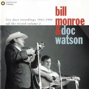 Bill Monroe & Doc Watson - Live Duet Recordings 1963-1980 (Off The Record, Vol. 2) (1993)