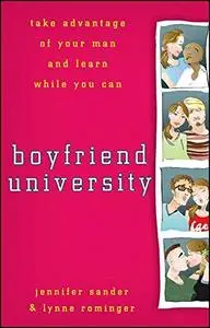 Boyfriend University: Take Advantage of Your Man and Learn While You Can