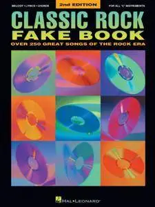 Classic Rock Fake Book: Over 250 Great Songs of the Rock Era, 2nd Edition