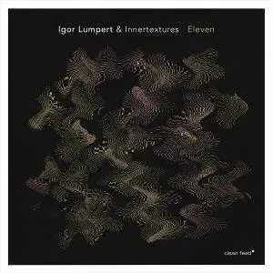 Igor Lumpert & Innertextures - Eleven (2018)