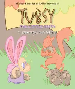 «Tubsy – the Little Fairy #7: Tubsy and Sussi Squirrel» by Thomas Schröder