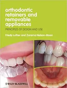 Orthodontic Retainers and Removable Appliances: Principles of Design and Use