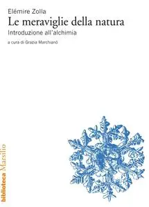 Elémire Zolla - Le meraviglie della natura. Introduzione all'alchimia