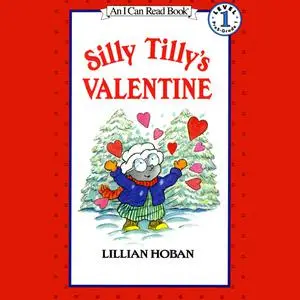 «Silly Tilly's Valentine» by Lillian Hoban