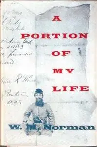 «Portion Of My Life; Being Of Short & Imperfect History Written While A Prisoner Of War On Johnson's Island, 1864» by Ca