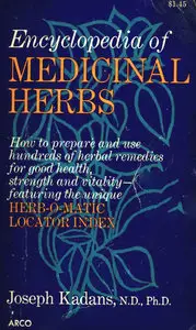 Joseph M. Kadans, "Encyclopedia of Medicinal Herbs, with the Herb-O-Matic Locator Index"