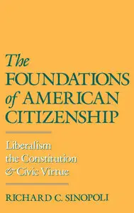The Foundations of American Citizenship, Richard C.Sinopoli
