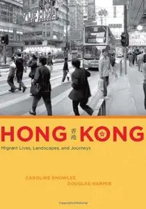 Hong Kong: Migrant Lives, Landscapes, and Journeys