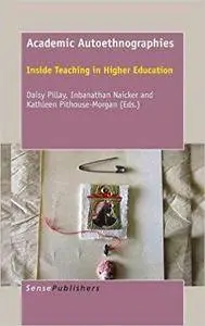 Academic Autoethnographies: Inside Teaching in Higher Education