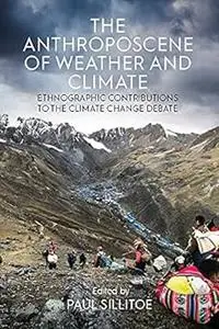 The Anthroposcene of Weather and Climate: Ethnographic Contributions to the Climate Change Debate