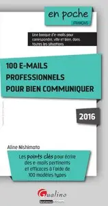 100 e-mails professionnels pour bien communiquer 2016