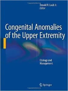 Congenital Anomalies of the Upper Extremity: Etiology and Management