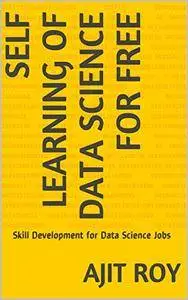 Self Learning of Data Science for Free(Revised): Skill Development for Data Science Jobs