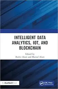 Intelligent Data Analytics IoT and Blockchain