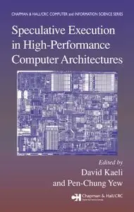 Speculative Execution in High Performance Computer Architectures (Chapman & Hall/Crc Computer & Information Science Series)