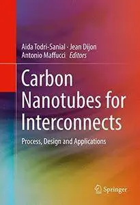 Carbon Nanotubes for Interconnects: Process, Design and Applications