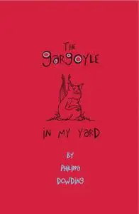 «The Gargoyle in My Yard» by Philippa Dowding
