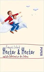 Hector und Hector und die Geheimnisse des Lebens