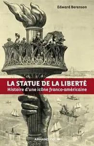 La statue de la Liberté: Histoire d'une icône franco-américaine