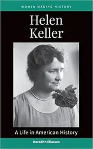 Helen Keller: A Life in American History