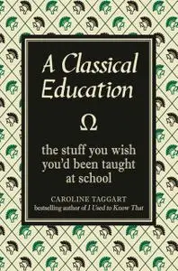 «A Classical Education» by Caroline Taggart