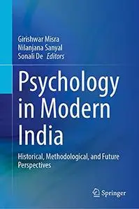 Psychology in Modern India: Historical, Methodological, and Future Perspectives