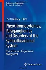 Pheochromocytomas, Paragangliomas and Disorders of the Sympathoadrenal System