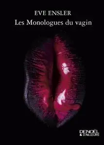 Eve Ensler, "Les monologues du vagin"