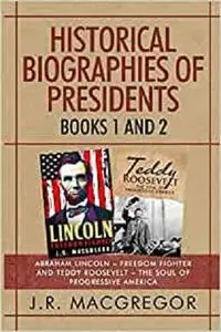 Historical Biographies of Presidents - Books 1 and 2