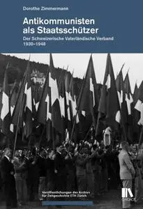 Antikommunisten als Staatsschützer: Der Schweizerische Vaterländische Verband, 1930-1948