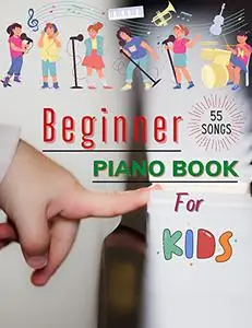 Beginner Piano Books For Kids: 55 Easy Piano Sheet Music for Children, Piano Vocal