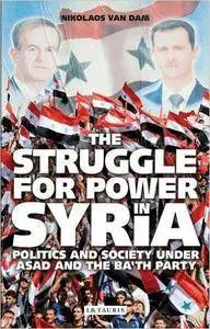 The Struggle for Power in Syria: Politics and Society under Asad and the Ba'th Party
