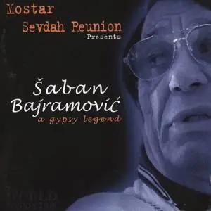 Saban Bajramovic & Mostar Sevdah Reunion - A Gypsy Legend (2001) (Repost)