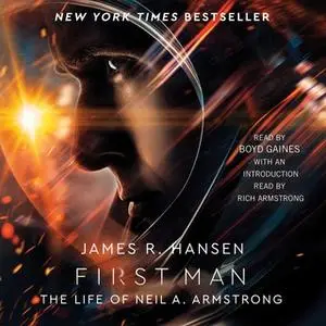 «First Man: The Life of Neil A. Armstrong» by James R. Hansen