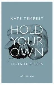 Kate Tempest - Hold Your Own. Resta te stessa
