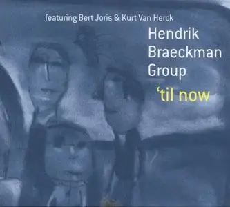 Hendrik Braeckman Group - 'Til Now (2005)