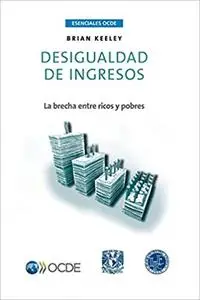 Esenciales Ocde Desigualdad de Ingresos: La Brecha Entre Ricos y Pobres