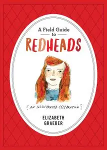 A Field Guide to Redheads An Illustrated Celebration