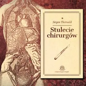 «Stulecie Chirurgów» by Jürgen Thorwald