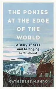 The Ponies At the Edge of the World: A story of hope and belonging in Shetland