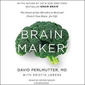 Brain Maker: The Power of Gut Microbes to Heal and Protect Your Brain - for Life [Audiobook]