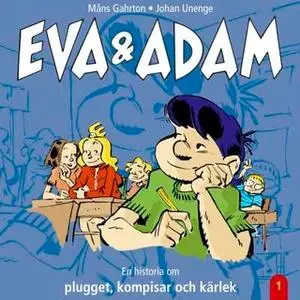 «Eva & Adam: En historia om plugget, kompisar och kärlek» by Måns Gahrton