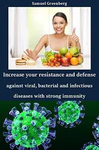 Increase your resistance and defense against viral, bacterial and infectious diseases with strong immunity