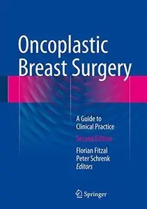Oncoplastic Breast Surgery: A Guide to Clinical Practice (Repost)